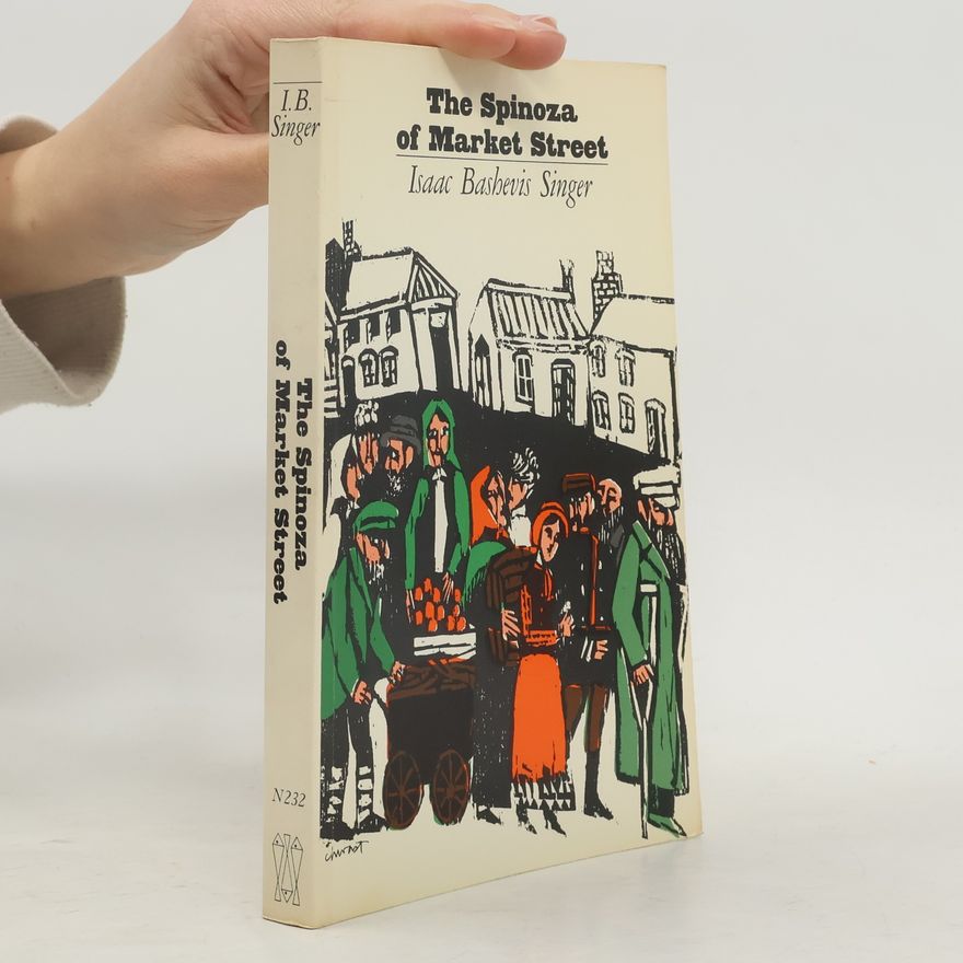 Isaac Bashevis Singer The Spinoza of Market street