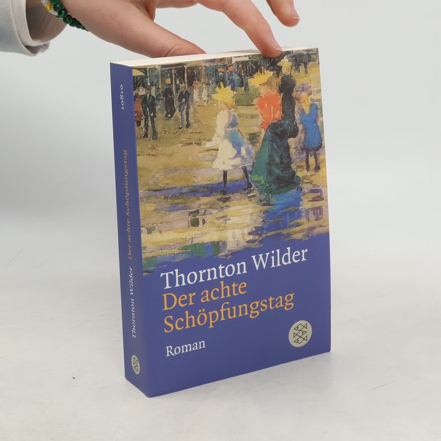 Thornton Wilder Der achte Schöpfungstag
