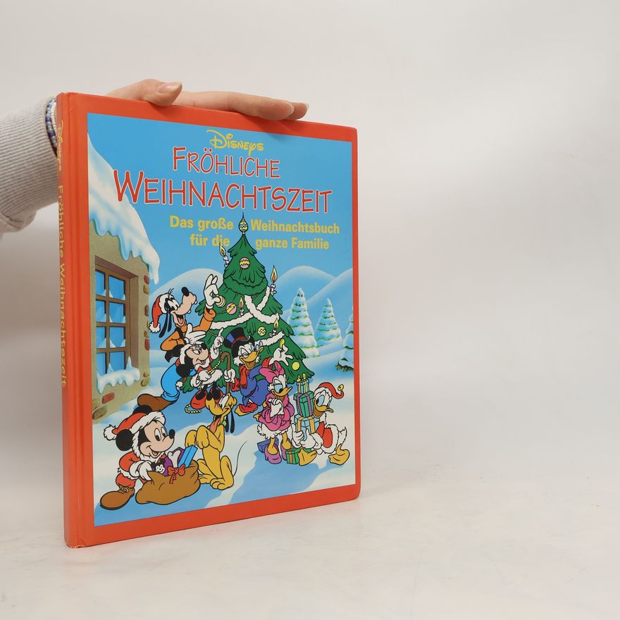 Walt Disney Disneys fröhliche Weihnachtszeit. Das große Weihnachtsbuch für die ganze Familie
