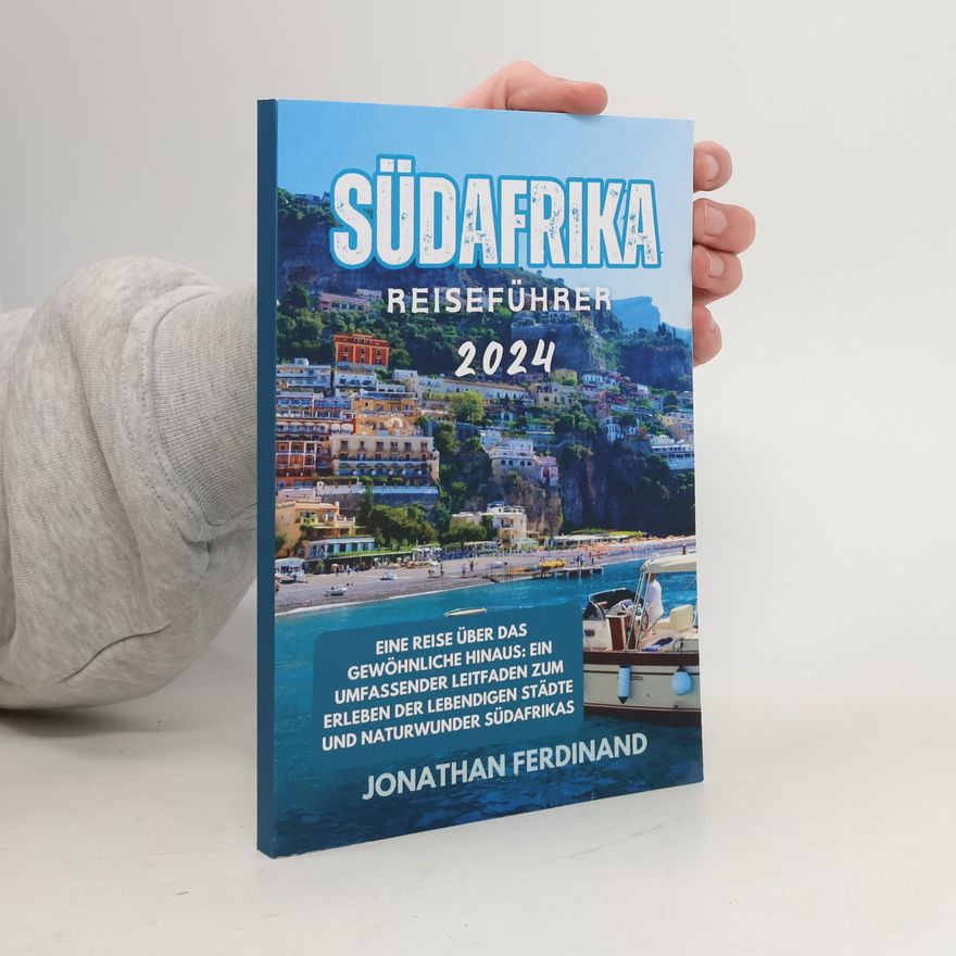 Jonathan Ferdinand Adventure Guide for Tourist - 36: Südafrika Reiseführer 2024