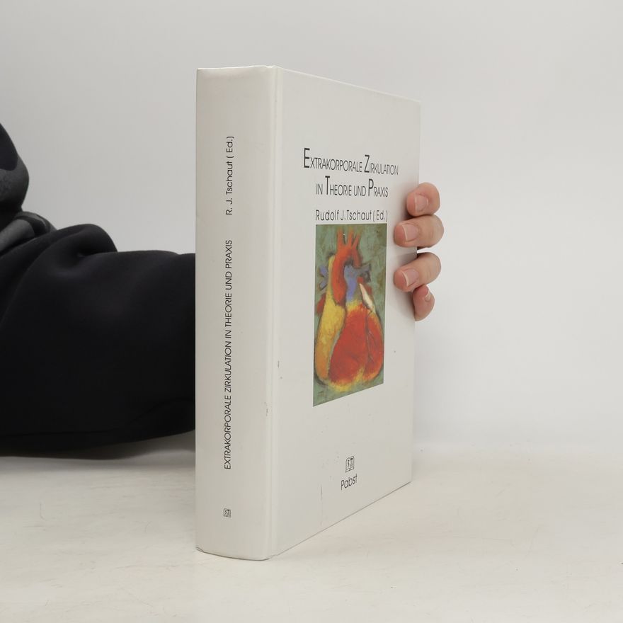 Rudolf J. Tschaut Extrakorporale Zirkulation in Theorie und Praxis