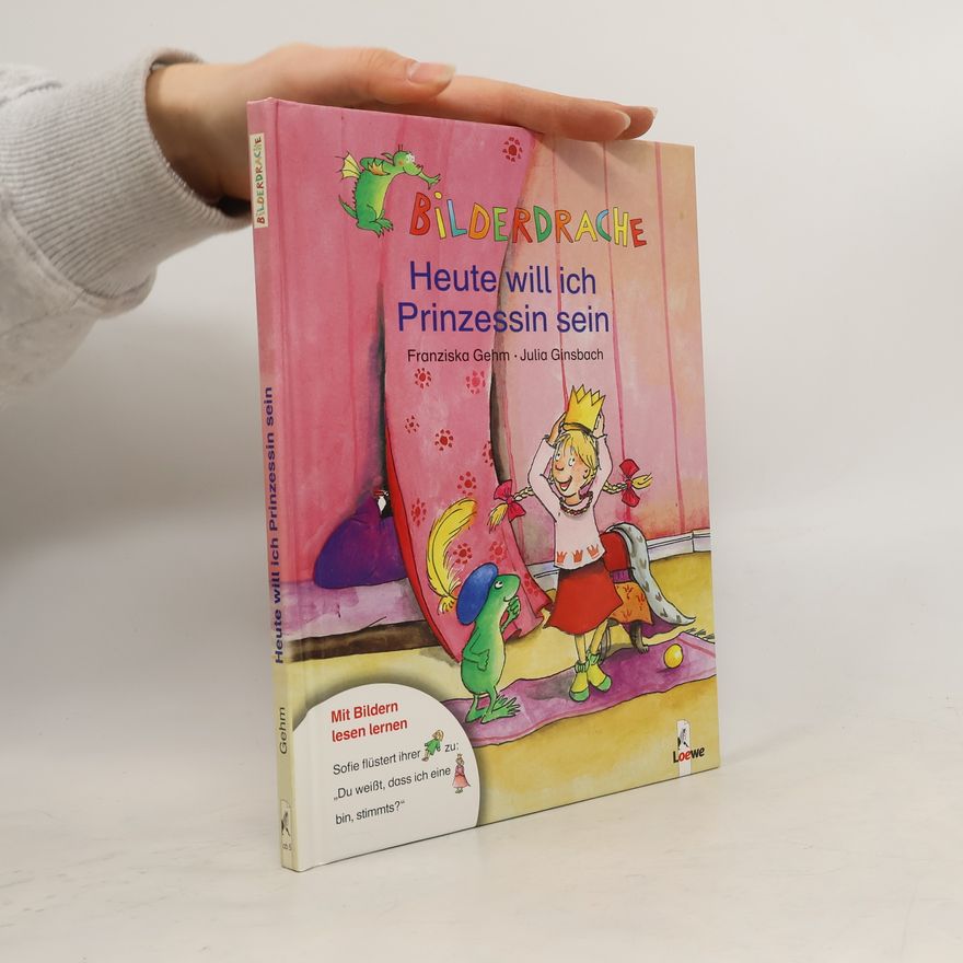 Franziska Gehm Heute will ich Prinzessin sein