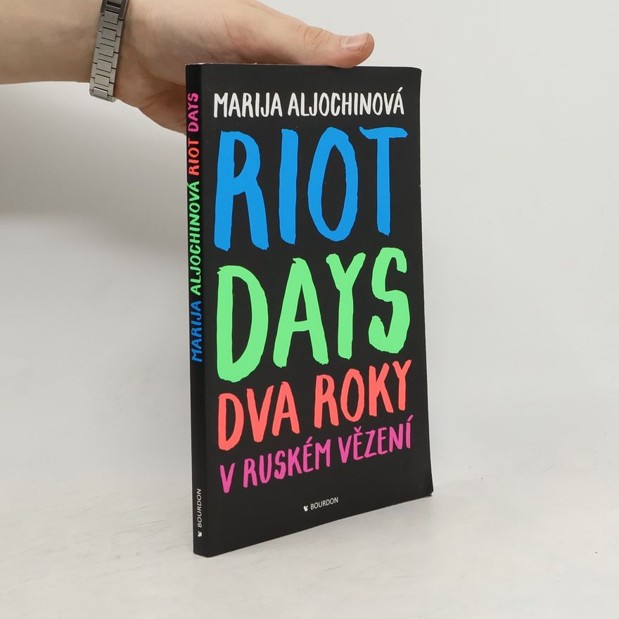 Marija Vladimirovna Alechina Riot days. Dva roky v ruském vězení