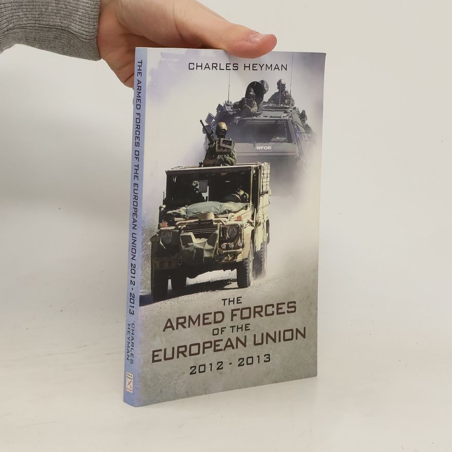 Charles Heyman The Armed Forces Of The European Union 2012-2013