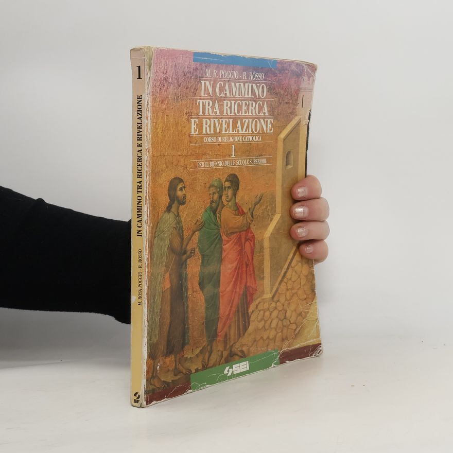 M. Rosa Poggio In cammino tra ricerca e rivelazione. Corso di religione cattolica. Per il biennio