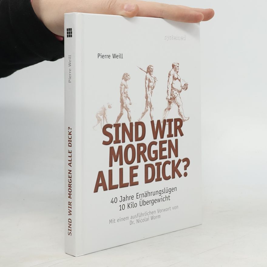 Pierre Weill Sind wir morgen alle dick?