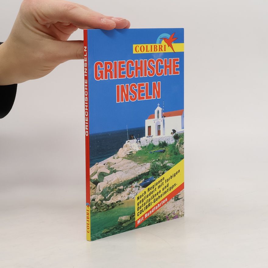 Doris Seitz Griechische Inseln. Nach Regionen gegliedert mit COLIBRI-Geheimtips. Mit Rundfahrten