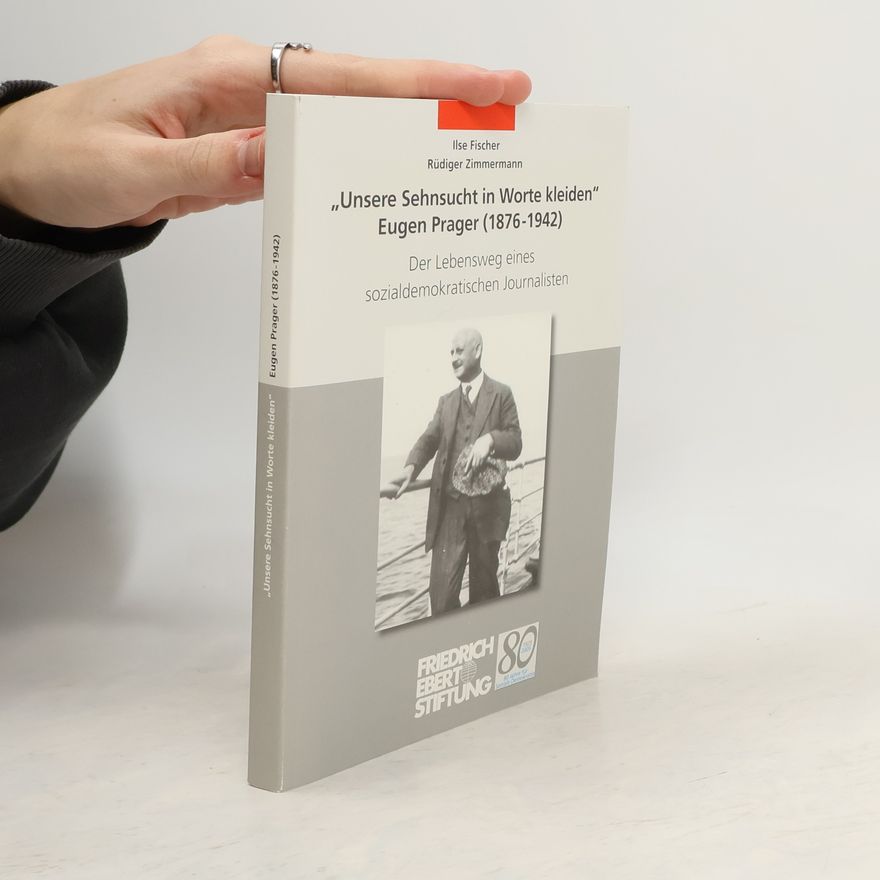 Rüdiger Zimmerman "Unsere Sehnsucht in Worte kleiden": Eugen Prager (1876 - 1942)