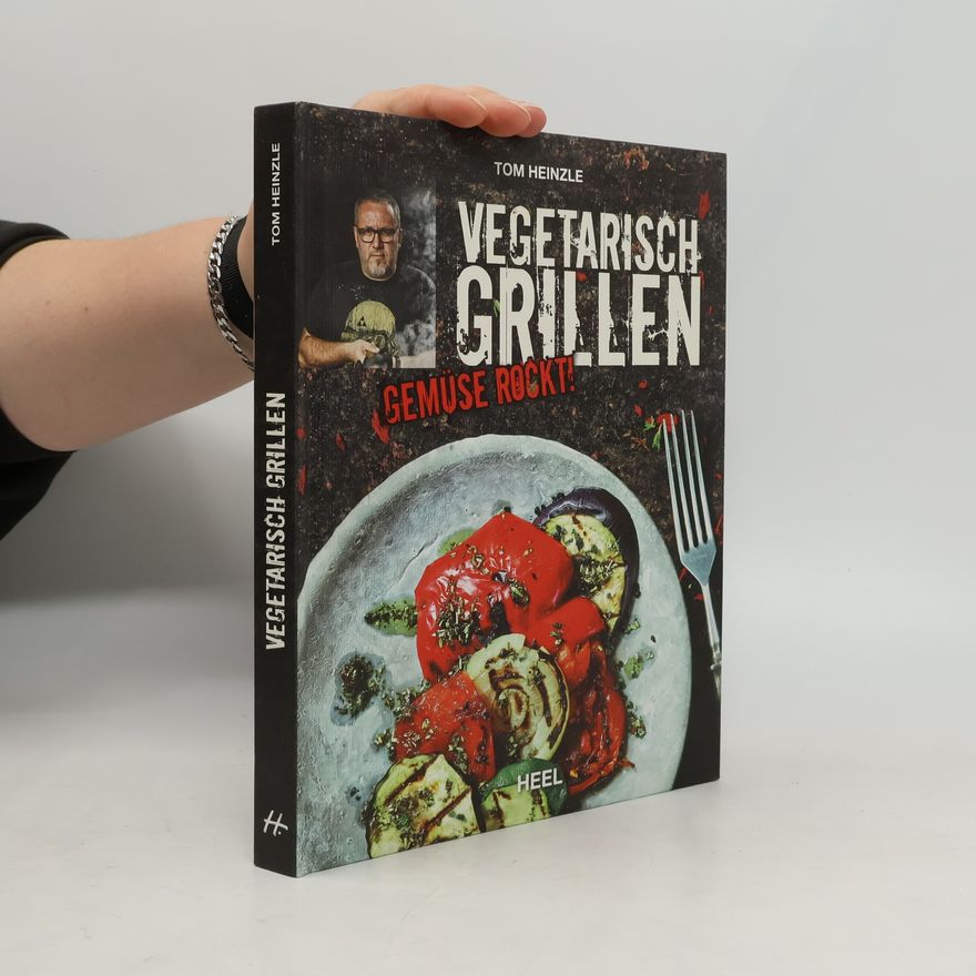 Tom Heinzle Vegetarisch Grillen