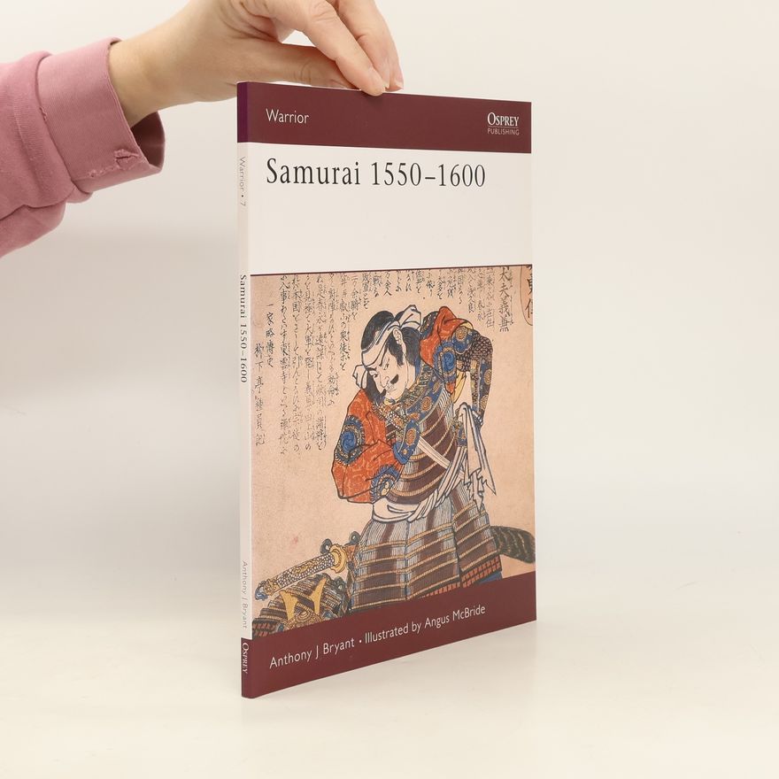Anthony J. Bryant Warrior - 7: Samurai 1550-1600