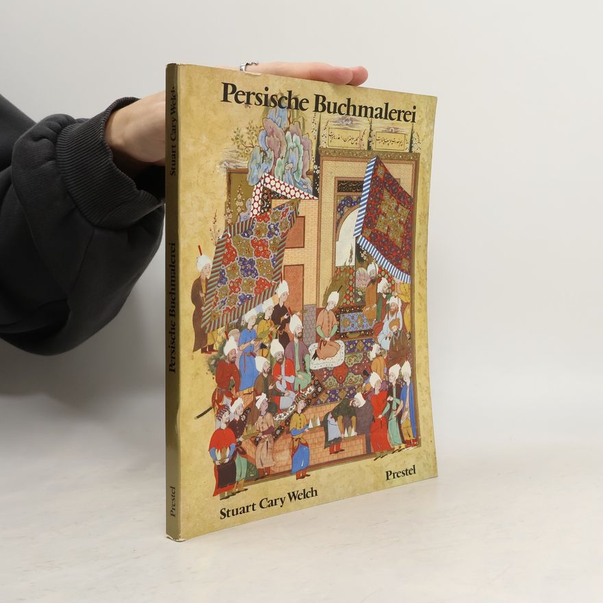 Stuart Cary Welch Persische Buchmalerei