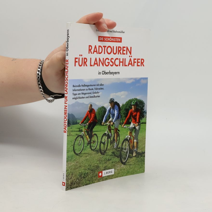 Wilfried Und Lisa Bahnmüller Die schönsten Radtouren für Langschläfer in Oberbayern
