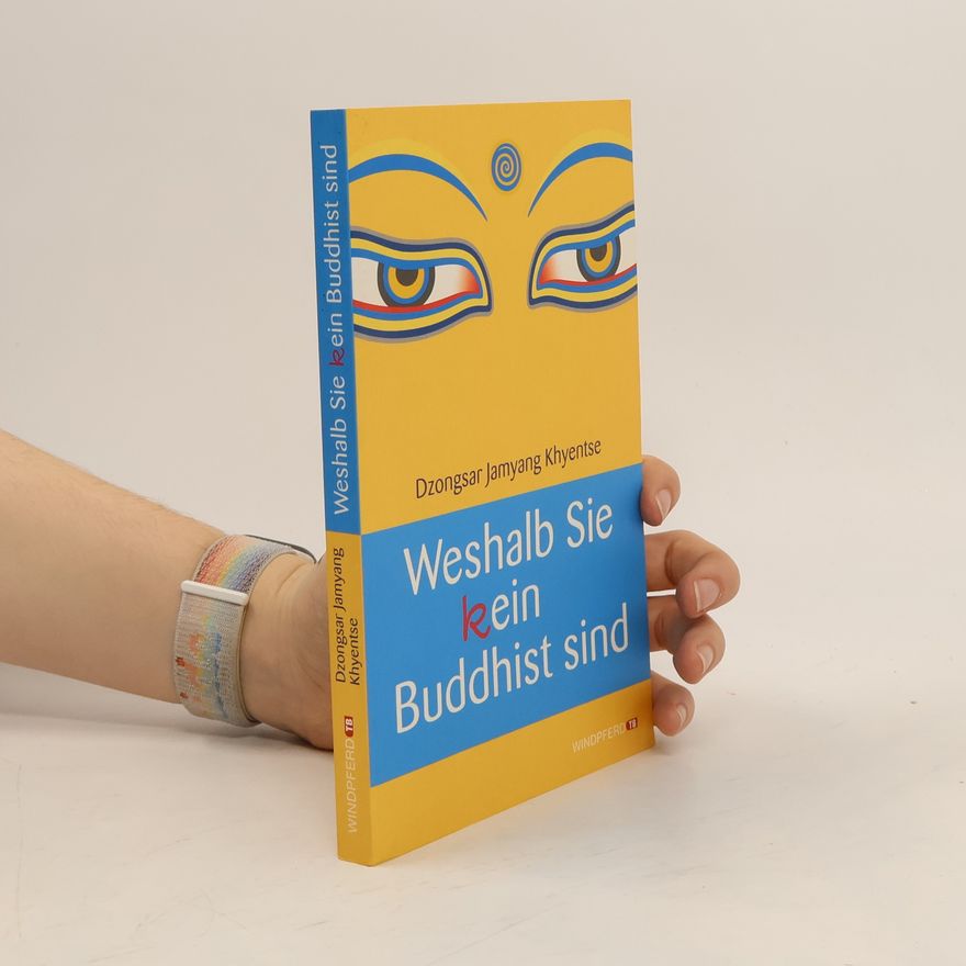 Dzongsar Jamyang Khyentse Rinpoche Weshalb Sie (k)ein Buddhist sind