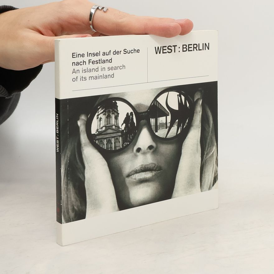 Franziska Nentwig WEST:BERLIN. Eine Insel auf der Suche nach Festland