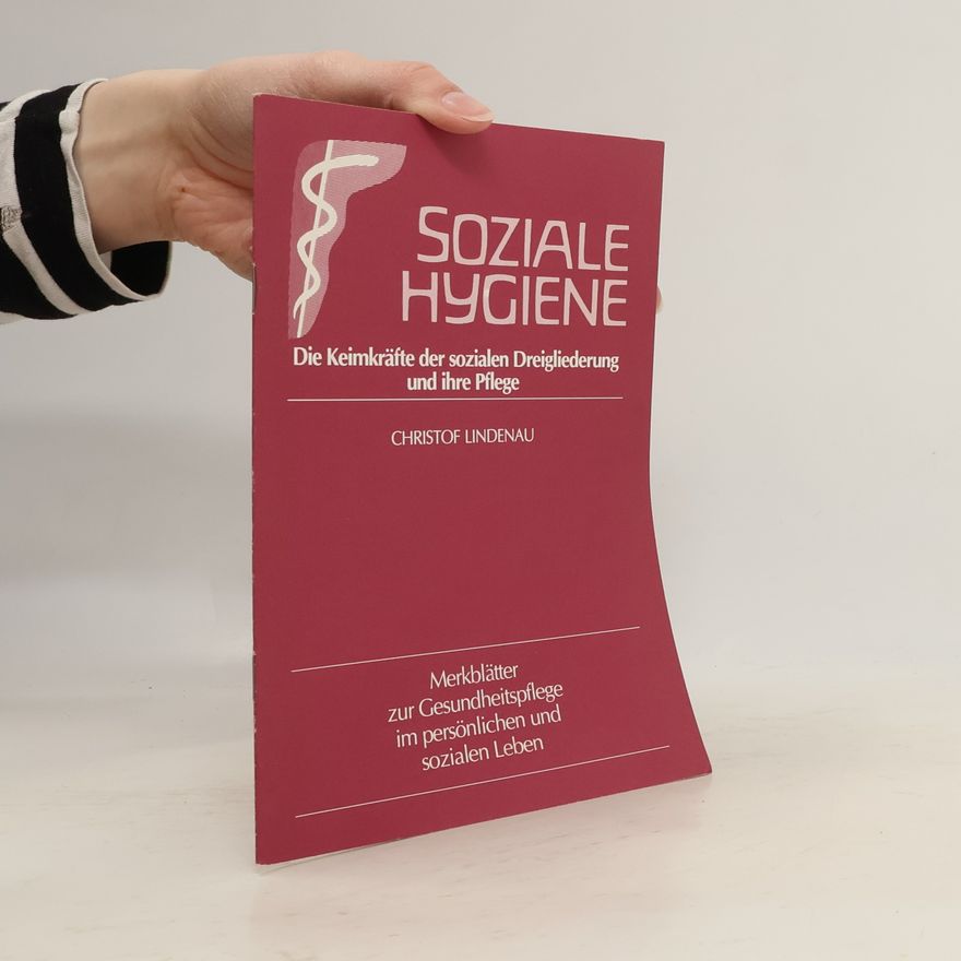 Christof Lindenau Die Keimkräfte der sozialen Dreigliederung und ihre Pflege