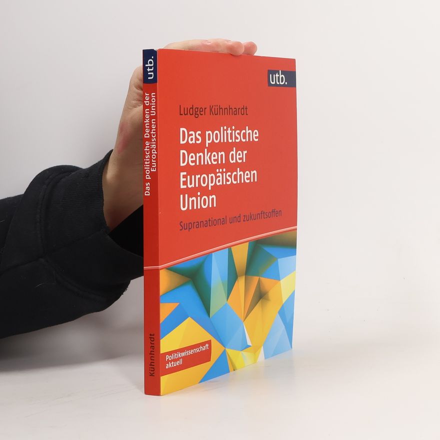 Ludger Kühnhardt Das politische Denken der Europäischen Union