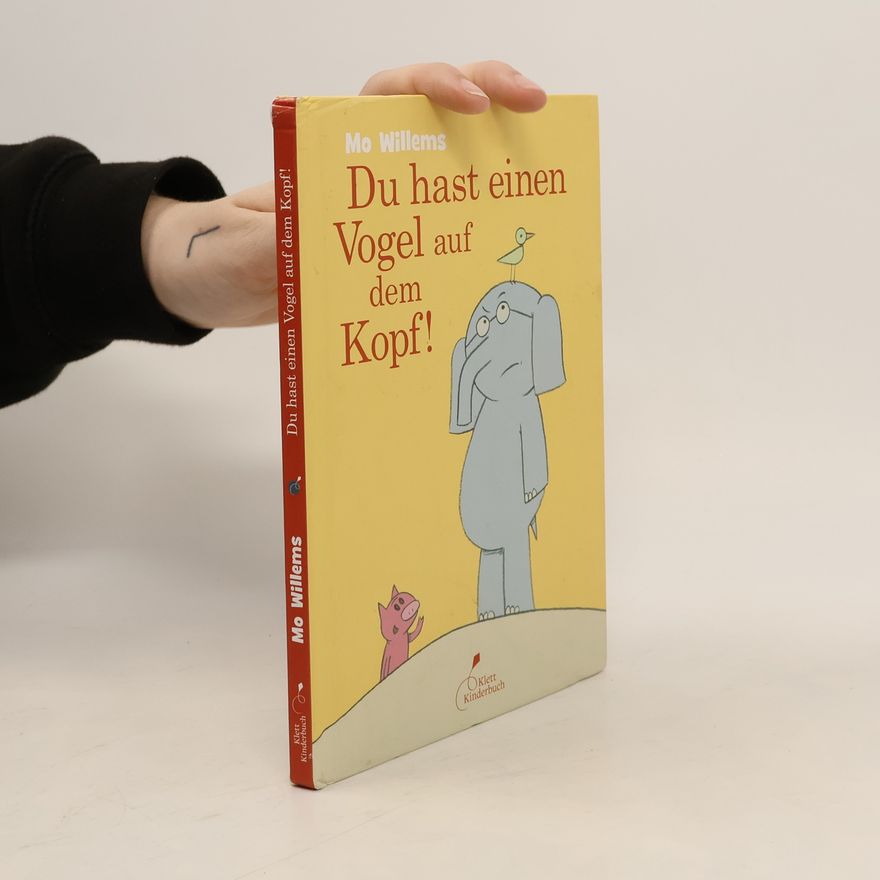 Mo Willems Du hast einen Vogel auf dem Kopf!