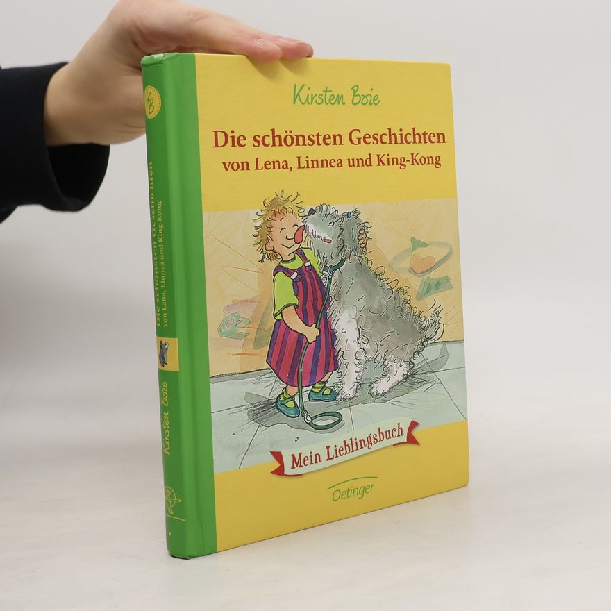 Kirsten Boie Die schönsten Geschichten von Lena, Linnea und King-Kong ; [mein Lieblingsbuch]