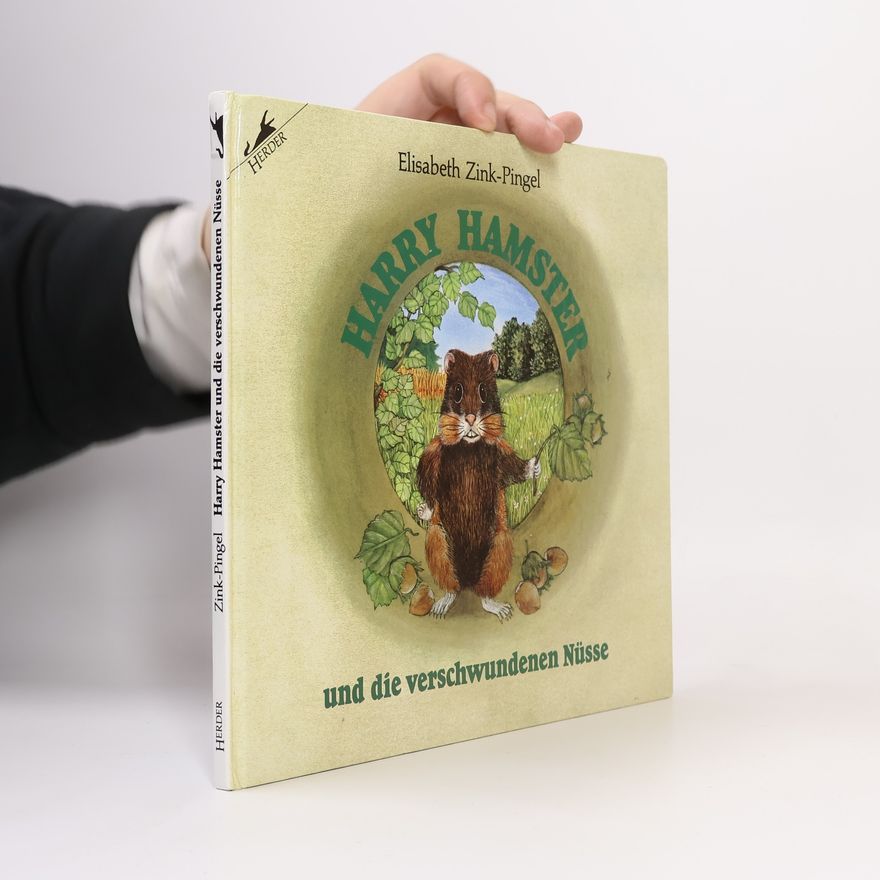 Elisabeth Zink-Pingel Harry Hamster und die verschwundenen Nüsse
