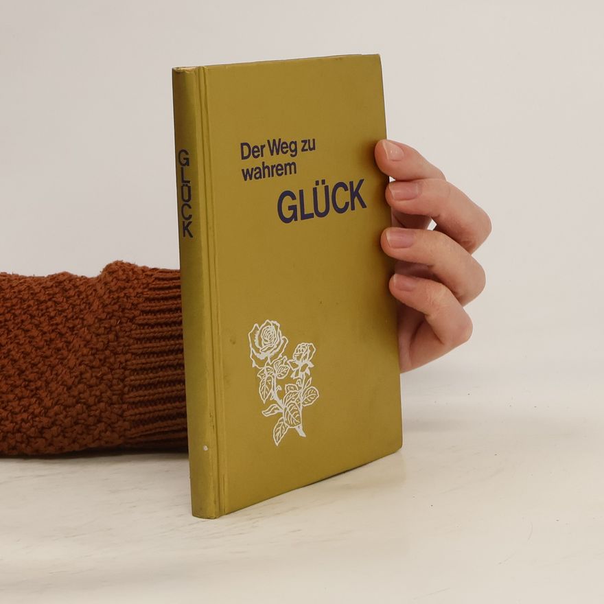 Kolektiv autorů Der Weg zu wahrem Glück