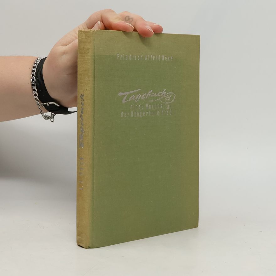 Friedrich Alfred Beck Tagebuch eines Mannes, der Hungerturm hieß