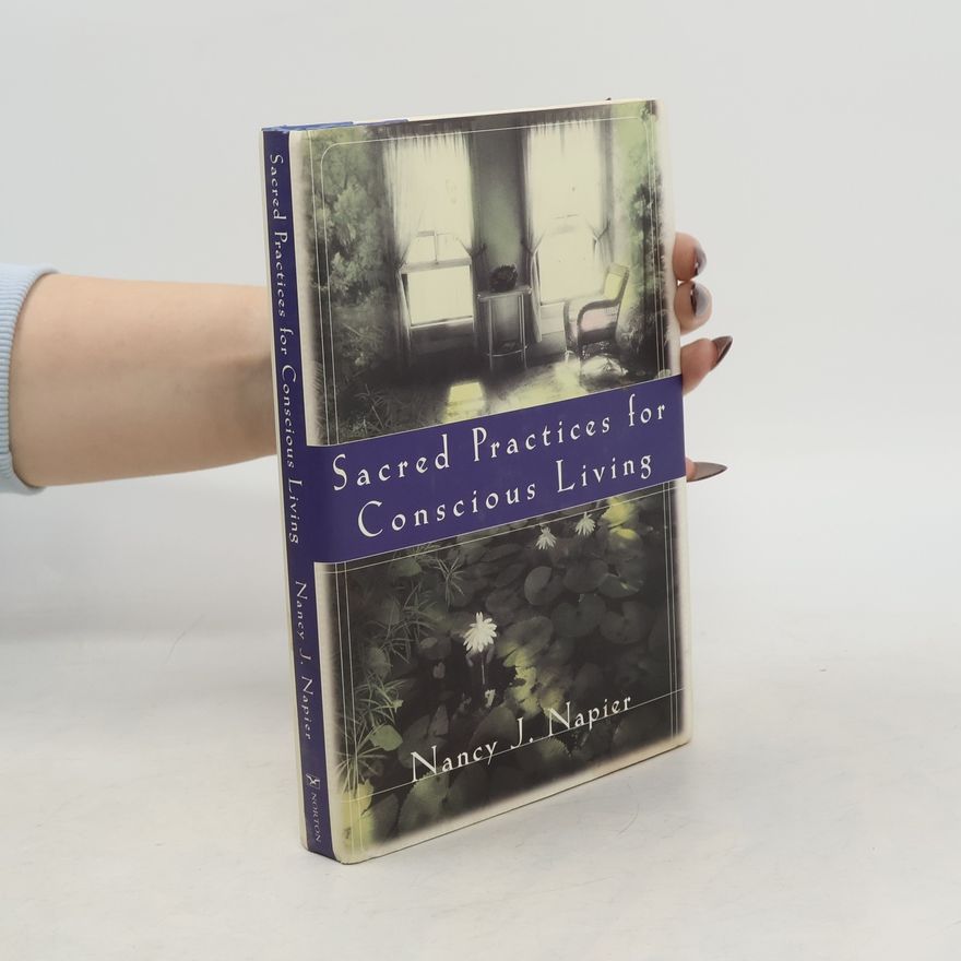 Nancy J. Napier Sacred Practices for Conscious Living