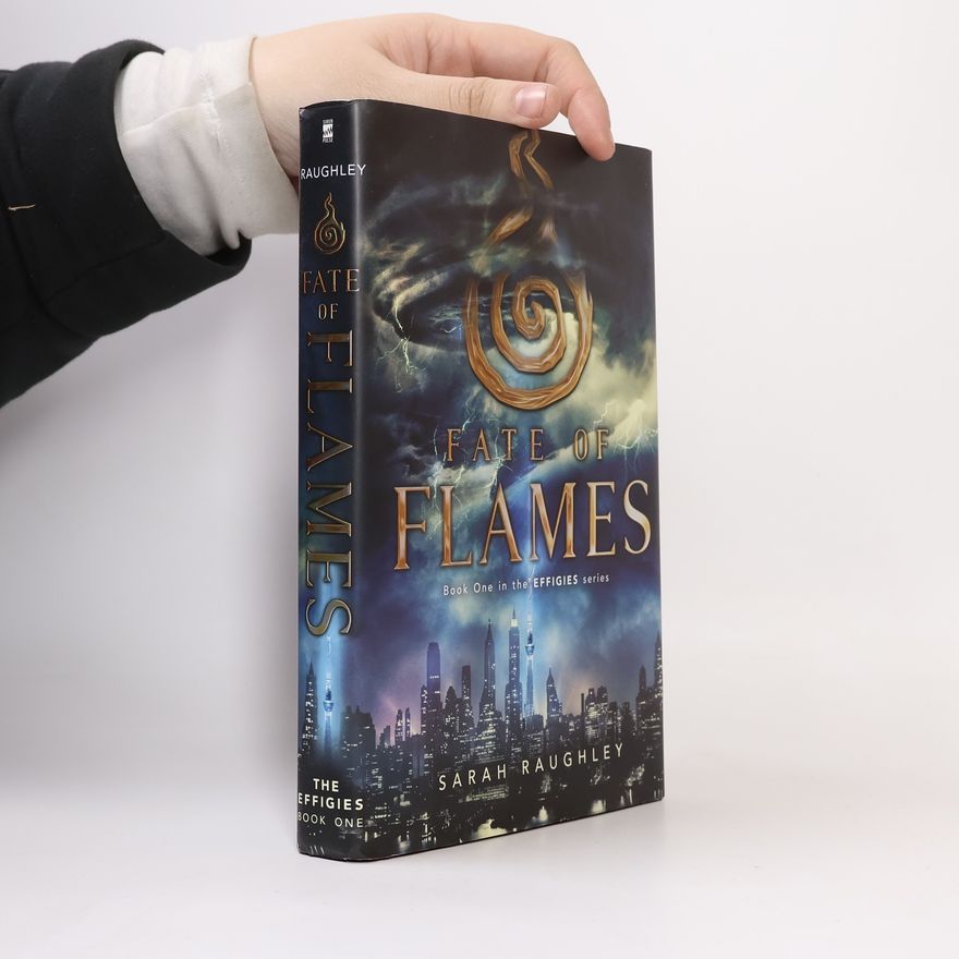 Sarah Raughley Fate of Flames (The Effigies, Band 1)