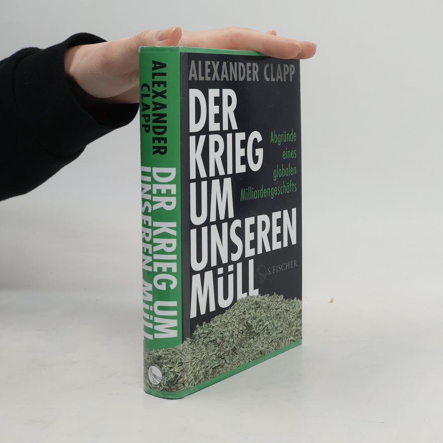 Alexander Clapp Der Krieg um unseren Müll
