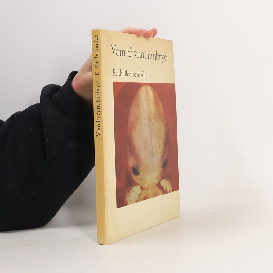 Erich Blechschmidt Vom Ei zum Embryo