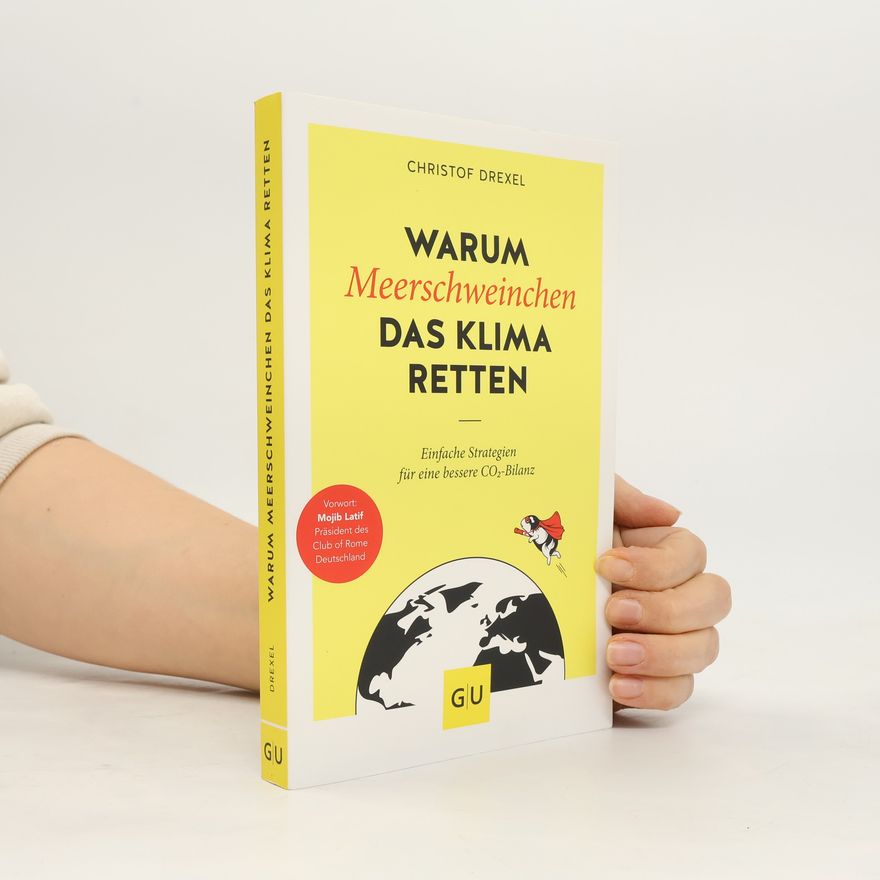 Christof Drexel Warum Meerschweinchen das Klima retten