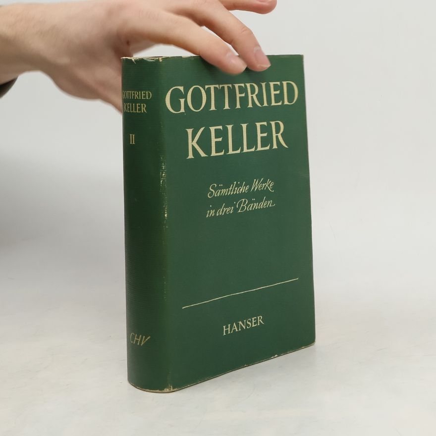 Gottfried Keller Sämtliche Werke in drei Bänden II