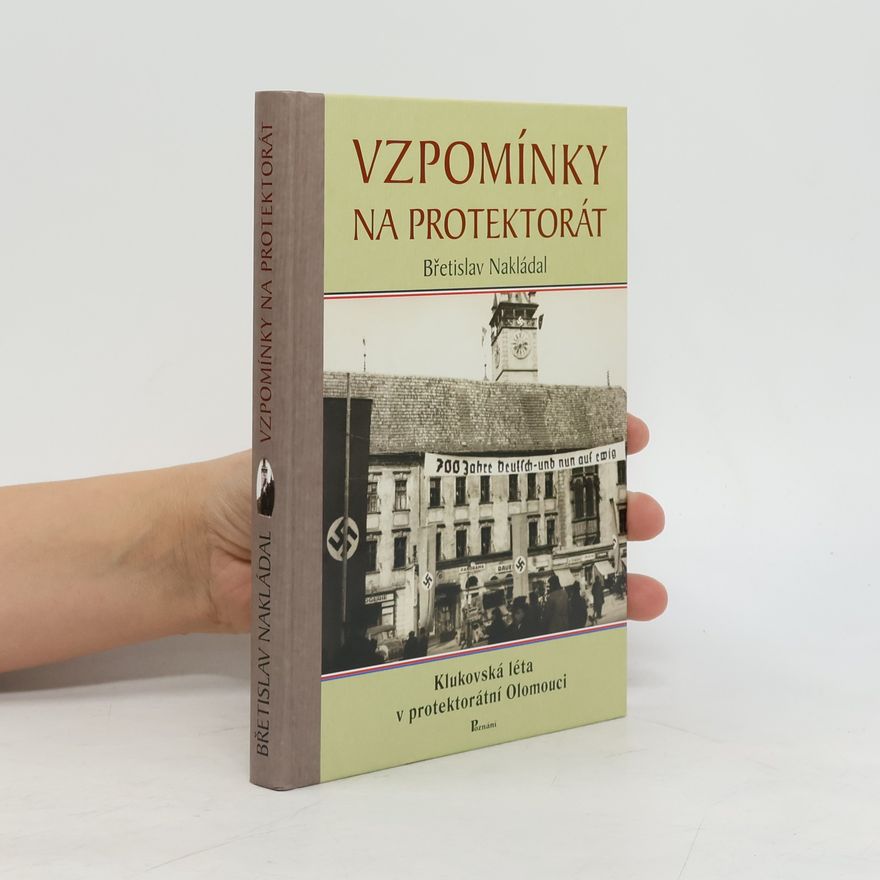 Břetislav Nakládal Vzpomínky na protektorát