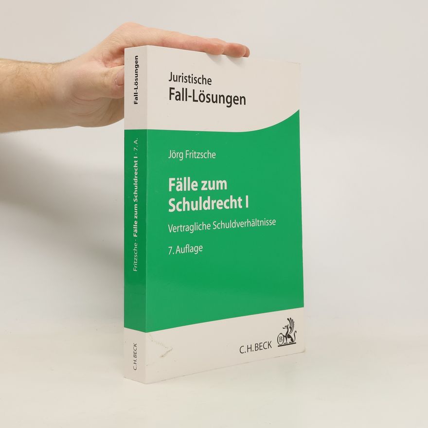 Jörg Fritzsche Juristische Fall-Lösungen - 1: Fälle zum Schuldrecht I