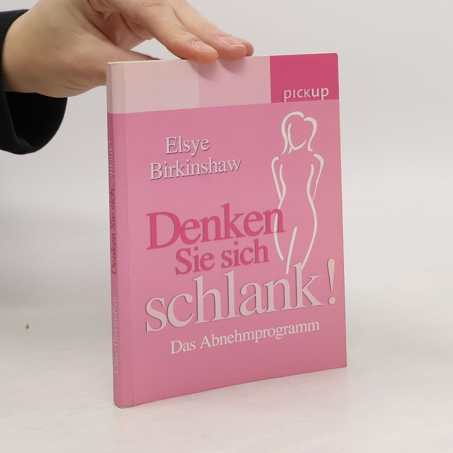 Elsye Birkinshaw Denken. Sie sich schlank!