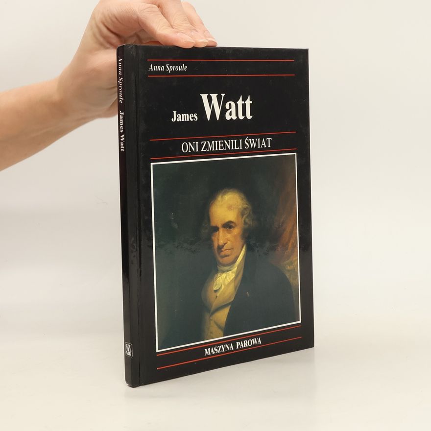 Anna Sproule Oni zmienili świat: James Watt