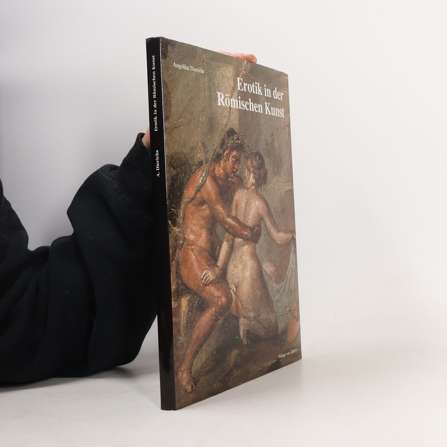 Angelika Dierichs Erotik in der römischen Kunst