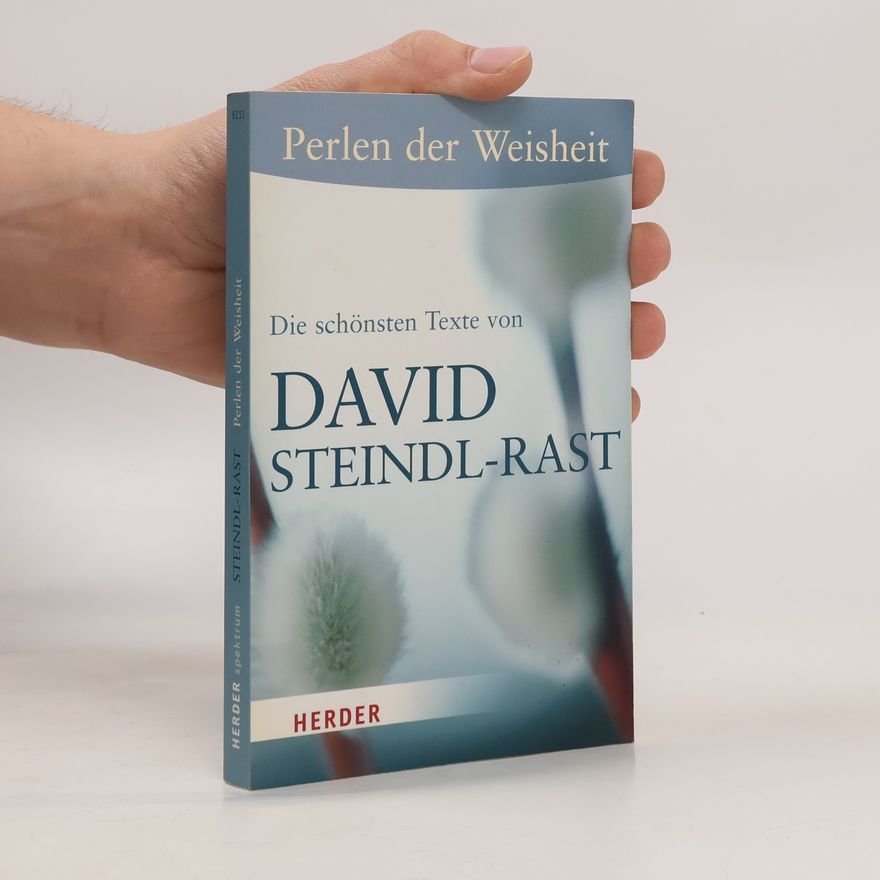 David Steindl-Rast Die schönsten Texte von David Steindl-Rast