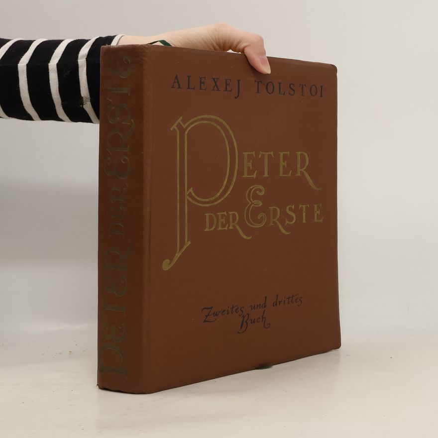 Aleksej N. Tolstoj Peter der Erste. Zweites und drittes Buch