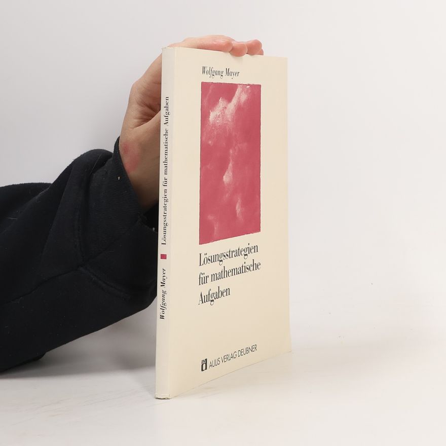 Wolfgang Mayer Lösungsstrategien für mathematische Aufgaben