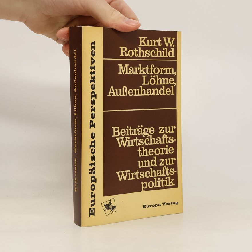 Kurt W. Rothschild Marktform, Löhne, Außenhandel