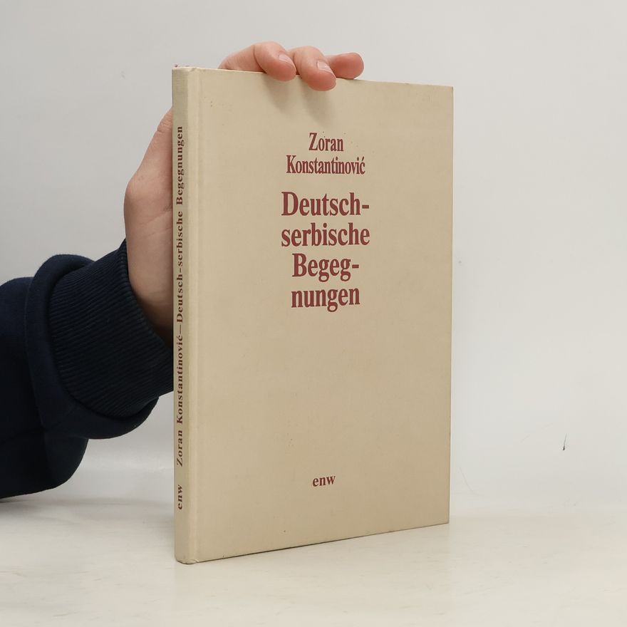 Zoran Konstantinović Deutsch-serbische Begegnungen