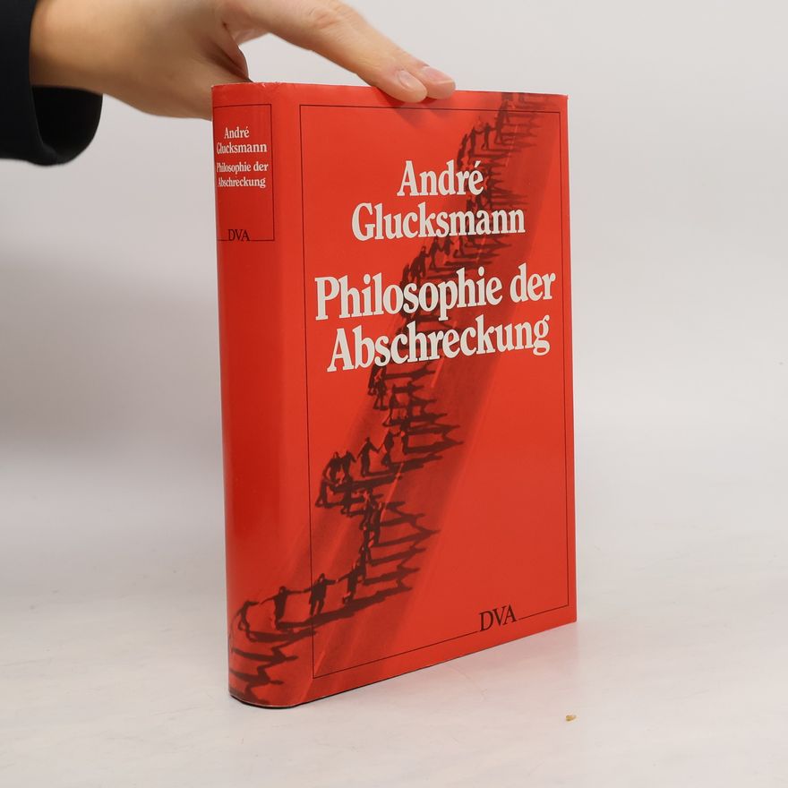 André Glucksmann Philosophie der Abschreckung