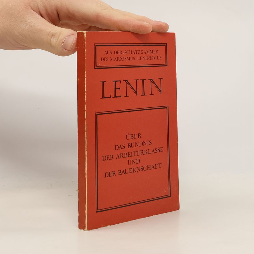 Vladimir Iljič Lenin Über das Bündnis der Arbeiterklasse und der Bauernschaft