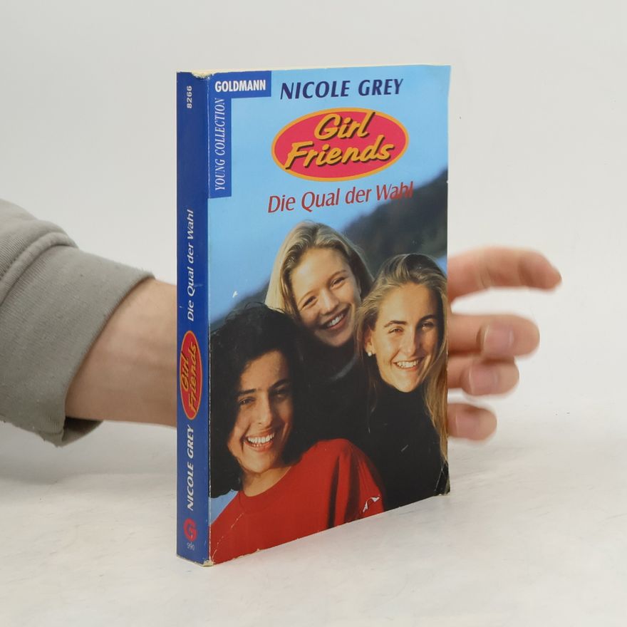 Nicole Grey Girl Friends: Die Qual der Wahl