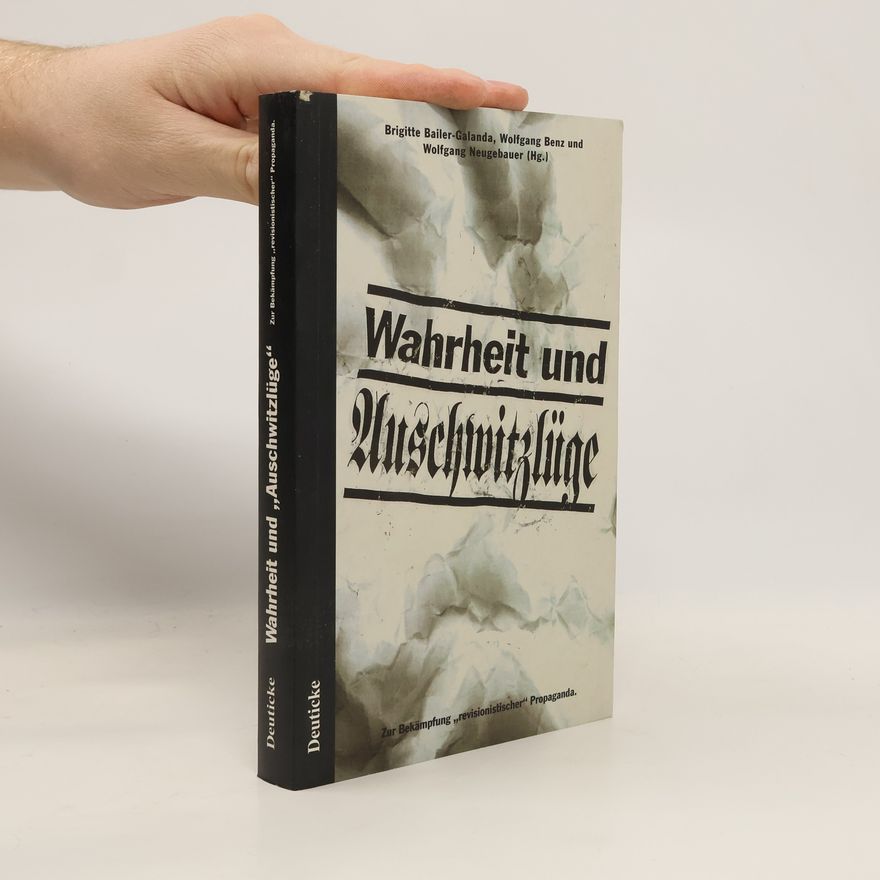 Brigitte Bailer-Galanda Wahrheit und "Auschwitzlüge"