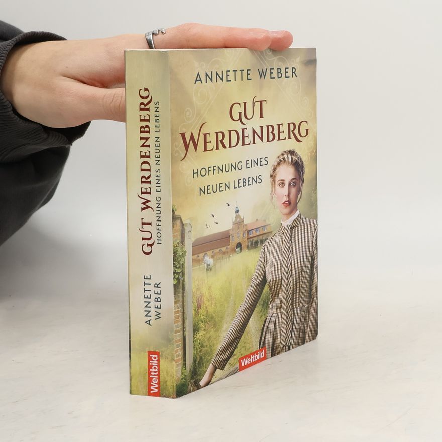 Annette Weber Gut Werdenberg. Hoffnung eines neuen Lebens