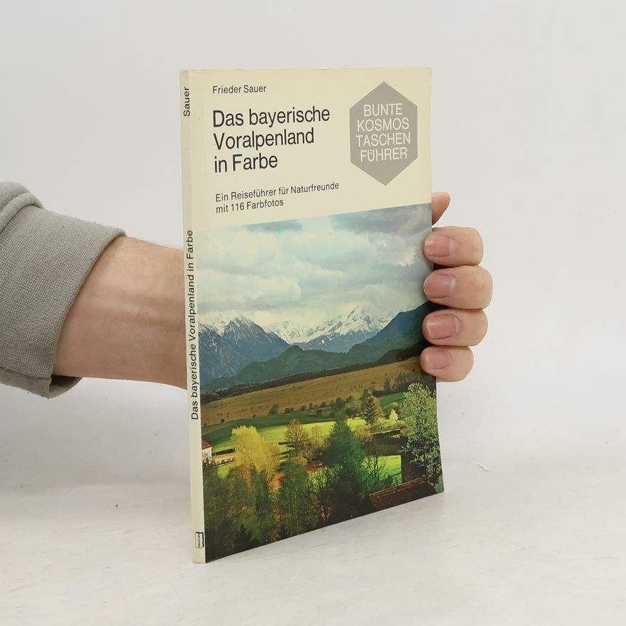 Frieder Sauer Das bayerische Voralpenland in Farbe