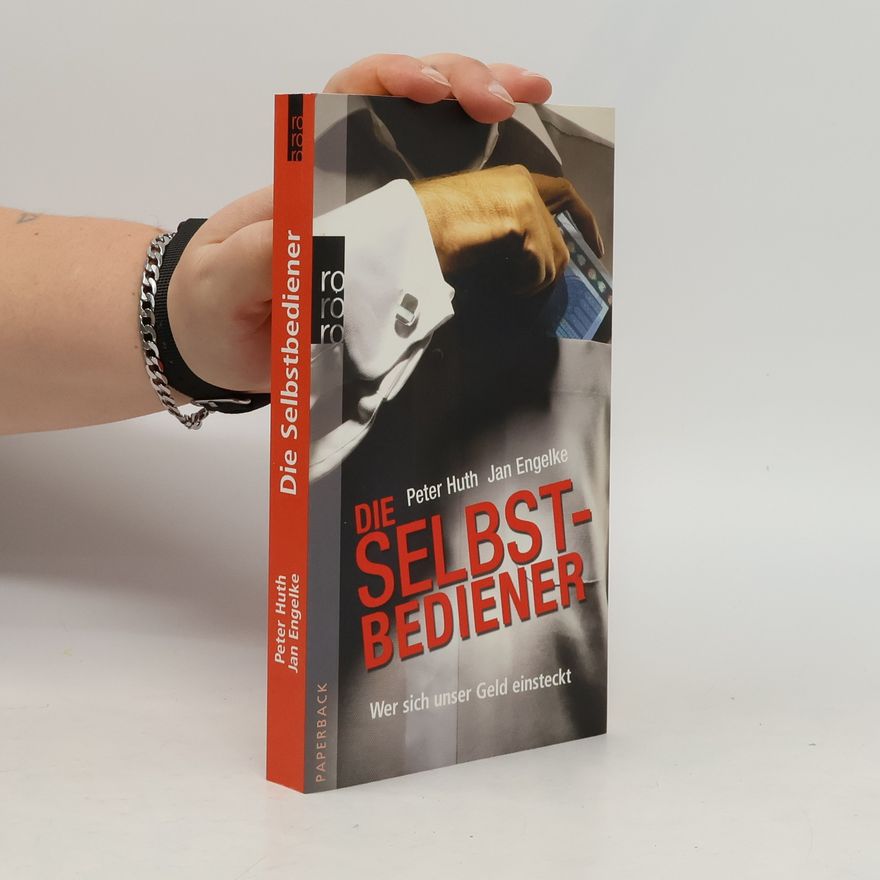 Peter Huth Die Selbstbediener
