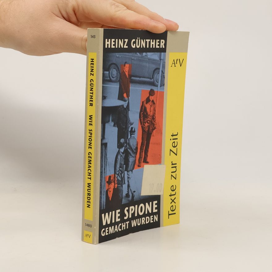 Heinz Günther Wie Spione gemacht wurden