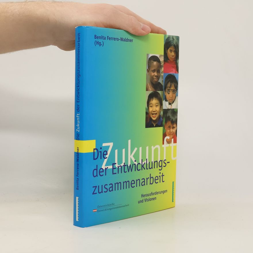 Benita Ferrero Waldner Die Zukunft der Entwicklungszusammenarbeit